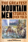Image for The greatest mountain men stories ever told