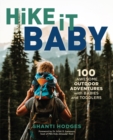 Image for Hike it baby: 100 awesome outdoor adventures with babies and toddlers