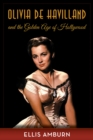 Image for Olivia de Havilland and the golden age of Hollywood