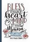 Image for Bless your heart &amp; mind your mama: sassy, sweet and silly Southernisms