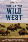 Image for Finding the Wild West.: (the Great Plains : Oklahoma, Kansas, Nebraska, and the Dakotas)