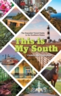 Image for This is my South: the essential travel guide to the southern states