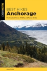 Image for Anchorage  : the greatest views, wildlife, and forest strolls