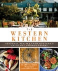 Image for The Western kitchen: seasonal recipes from Montana&#39;s Chico Hot Springs Resort