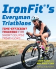 Image for Ironfit&#39;s everyman triathlons: time-efficient training for short course triathlons