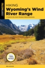 Image for Hiking Wyoming&#39;s Wind River Range: a guide to the area&#39;s greatest hiking adventures