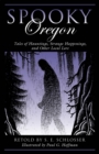 Image for Spooky Oregon  : tales of hauntings, strange happenings, and other local lore