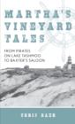 Image for Martha&#39;s Vineyard tales: from pirates on Lake Tashmoo to Baxter&#39;s Saloon