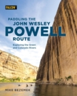 Image for Paddling the John Wesley Powell Route: exploring the Green and Colorado Rivers