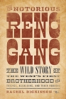 Image for The Notorious Reno Gang : The Wild Story of the West&#39;s First Brotherhood of Thieves, Assassins, and Train Robbers