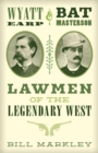 Image for Wyatt Earp and Bat Masterson: lawmen of the legendary West