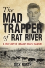 Image for Mad trapper of rat river  : a true story of Canada&#39;s biggest manhunt