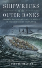 Image for Shipwrecks of the outer banks  : dramatic rescues and fantastic wrecks in the graveyard of the Atlantic