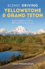 Image for Scenic Driving Yellowstone &amp; Grand Teton: Exploring the National Parks&#39; Most Spectacular Back Roads