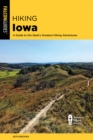 Image for Hiking Iowa : A Guide to the State&#39;s Greatest Hiking Adventures