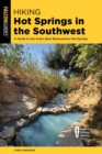 Image for Hiking Hot Springs in the Southwest: A Guide to the Area&#39;s Best Backcountry Hot Springs