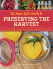 Image for The farm girl&#39;s guide to preserving the harvest: how to can, freeze, dehydrate, and ferment your garden&#39;s goodness