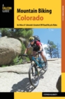 Image for Mountain biking Colorado: an atlas of Colorado&#39;s greatest off-road bicycle rides