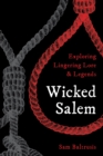 Image for Wicked Salem  : exploring lingering lore and legends