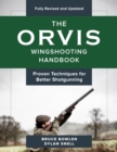 Image for The Orvis wingshooting handbook: proven techniques for better shotgunning