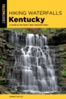 Image for Hiking Waterfalls Kentucky: A Guide to the State&#39;s Best Waterfall Hikes