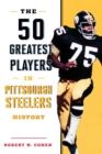 Image for The 50 Greatest Players in Pittsburgh Steelers History
