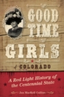 Image for Good time girls of Colorado  : a red-light history of the Centennial State