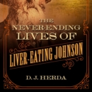 Image for The never-ending lives of Liver-Eating Johnson