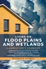 Image for Living on flood plains and wetlands: a homeowner&#39;s highwater handbook