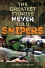 Image for The Greatest Stories Never Told: Snipers