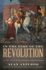 Image for In the time of the Revolution  : living the War of American Independence