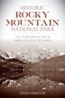 Image for Historic Rocky Mountain National Park  : the stories behind one of America&#39;s great treasures