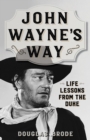 Image for John Wayne&#39;s Way : Life Lessons from the Duke