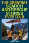 Image for The Greatest Search and Rescue Stories Ever Told