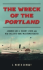Image for The wreck of the Portland: a doomed ship, a violent storm, and New England&#39;s worst maritime disaster