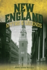 Image for New England myths and legends  : the true stories behind history&#39;s mysteries