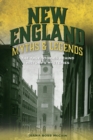 Image for New England myths and legends: the true stories behind history&#39;s mysteries