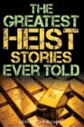 Image for The greatest heist stories ever told