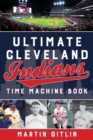 Image for Ultimate Cleveland Indians Time Machine Book