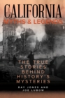 Image for California myths and legends: the true stories behind history&#39;s mysteries