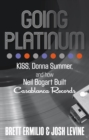 Image for Going Platinum : KISS, Donna Summer, and How Neil Bogart Built Casablanca Records
