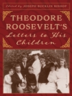 Image for Theodore Roosevelt&#39;s Letters to His Children
