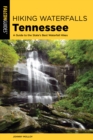 Image for Hiking waterfalls in Tennessee  : a guide to the state&#39;s best waterfall hikes
