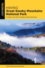 Image for Hiking Great Smoky Mountains National Park  : a guide to the park&#39;s greatest hiking adventures
