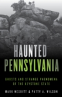 Image for Haunted Pennsylvania  : ghosts and strange phenomena of the Keystone State
