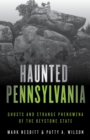 Image for Haunted Pennsylvania: ghosts and strange phenomena of the Keystone State