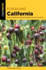 Image for Foraging California : Finding, Identifying, And Preparing Edible Wild Foods In California