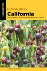 Image for Foraging California: Finding, Identifying, and Preparing Edible Wild Foods in California