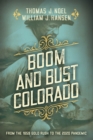 Image for Boom and bust Colorado  : from the 1859 gold rush to the 2020 pandemic