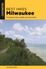 Image for Best Hikes Milwaukee: The Greatest Views, Wildlife, and Forest Strolls